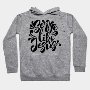 Serve Like Jesus Hoodie